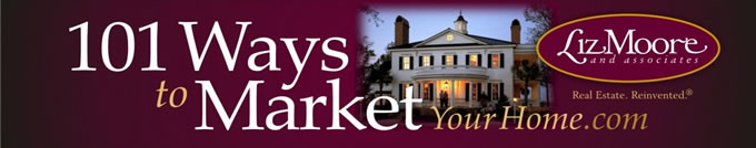 101 Ways to Market Your Home - Liz Moore and Associates