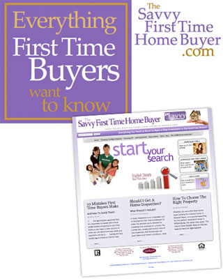 Everything First Time Buyers want to know - The SavvyFirstTimeHomeBuyer.com
